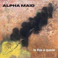 Виниловая пластинка Alpha Maid / Is This A Queue (1LP)