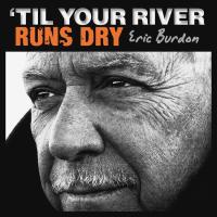 Виниловая пластинка Eric Burdon / 'Til Your River Runs Dry (LP)