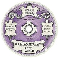 Виниловая пластинка EDDIE PARKER / DEBBIE TAYLOR / BUT IF YOU MUST GO / ALL THAT I HAVE (1LP)
