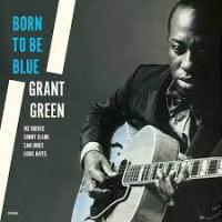 Виниловая пластинка Grant Green / Born to be blue (lp, lim.ed.)