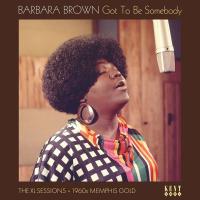 Виниловая пластинка BARBARA BROWN / GOT TO BE SOMEBODY: THE XL SESSIONS 1960S MEMPHIS GOLD (1LP)