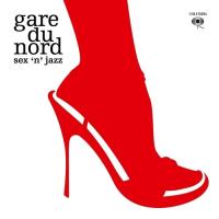 Компакт-диск Gare Du Nord / Sex 'N' Jazz (2CD)