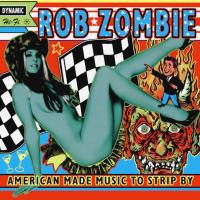 Виниловая пластинка Rob Zombie / American Made Music To Strip By (2LP)