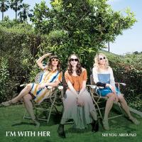 Виниловая пластинка I’M With Her / See You Around (1LP)