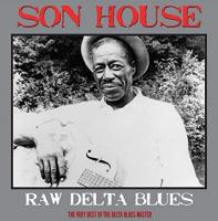 Виниловая пластинка Son House / Raw Delta Blues - The Very Best Of Delta Blues (LP)