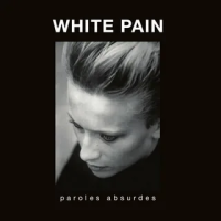 Виниловая пластинка White Pain / Paroles absurdes (1LP)