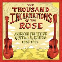 Виниловая пластинка Сборник / The Thousand Incarnations Of The Rose: American Primitive Guitar And Banjo 1963-1974 (2LP)