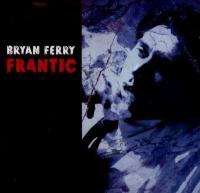 Компакт-диск Bryan Ferry / Frantic (CD)