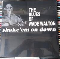Виниловая пластинка Wade Walton / Shake 'Em On Down (1LP)
