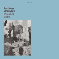 Виниловая пластинка Andrew Wasylyk / Paralell Light (1LP)