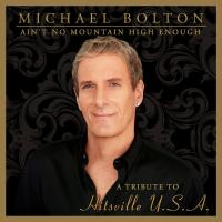 Компакт-диск Michael Bolton / Ain't No Mountain High Enough - A Tribute To Hitsville U.S.A. (RU)(2CD)