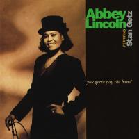 Виниловая пластинка Abbey Lincoln; Stan Getz / You Gotta Pay The Band (LP)