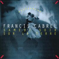 Компакт-диск Francis Cabrel / Samedi Soir Sur La Terre (CD)