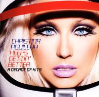 Компакт-диск Christina Aguilera / Keeps Gettin' Better: A Decade Of Hits (Jewel) (1CD)