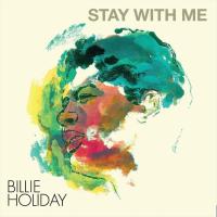 Виниловая пластинка BILLIE HOLIDAY / STAY WITH ME (CLEAR VINYL) (1LP)