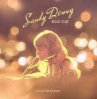 Виниловая пластинка Sandy Denny / Gold Dust Live At The Royalty (1LP)