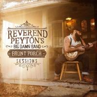 Виниловая пластинка The Reverend Peyton's Big Damn Band / Front Porch Sessions (1LP)