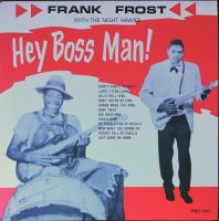 Виниловая пластинка FROST FRANK & THE NIGHT HAWKS / HEY BOSS MAN! (1LP)