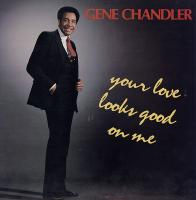 Виниловая пластинка Gene Chandler / Your love looks good on me (1LP)