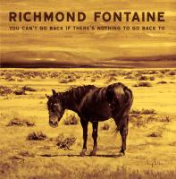 Виниловая пластинка Richmond Fontaine / You Can'T Go Back If There'S Nothing To Go Back To (LP)