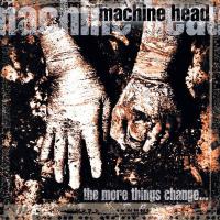 Компакт-диск Machine Head / The More Things Change… (CD)