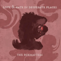 Виниловая пластинка The Boxmasters / Love & Hate In Desperate Places (1LP)