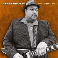 Виниловая пластинка Larry McCray / Blues Without You (2LP)