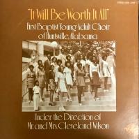 Виниловая пластинка FIRST BAPTIST YOUNG ADULT CHOIR OF HUNTSVILLE / IT WILL BE WORTH IT ALL (1LP)