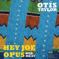 Виниловая пластинка Otis Taylor / Hey Joe Opus - Red Meat (2LP)
