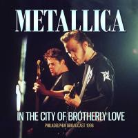 Виниловая пластинка METALLICA / IN THE CITY OF BROTHERLY LOVE (2LP)