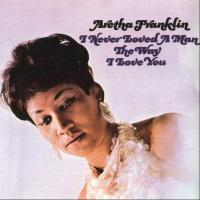 Компакт-диск Aretha Franklin / I Never Loved A Man The Way I Love You (1CD)