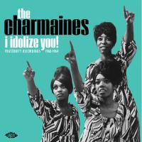 Виниловая пластинка THE CHARMAINES / I IDOLIZE YOU! FRATERNITY RECORDINGS 1960-1964 (1LP)