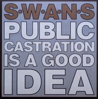 Виниловая пластинка Swans / Public Castration Is A Good Idea (1LP)