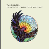 Виниловая пластинка BEVERLY GLENN-COPELAND / TRANSMISSIONS - THE MUSIC OF BEVERLY GLENN-COPELAND (2LP)