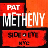 Компакт-диск Pat Metheny / Side-Eye NYC (V1.IV) (Digisleeve) (1CD)