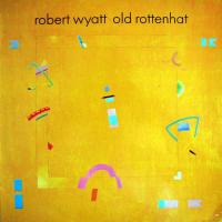 Виниловая пластинка Robert Wyatt / Old Rottenhat (LP)