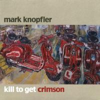 Компакт-диск Mark Knopfler / Kill To Get Crimson (CD)