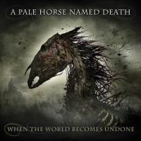 Виниловая пластинка A Pale Horse Named Death / When The World Becomes Undone (2LP) Виниловая пластинка A Pale Horse Named Death / When The World Becomes Undone (2LP)