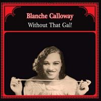 Виниловая пластинка BLANCHE CALLOWAY / WITHOUT THAT GAL (1LP)