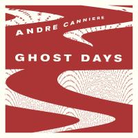 Виниловая пластинка ANDRE CANNIERE / GHOST DAYS (1LP)