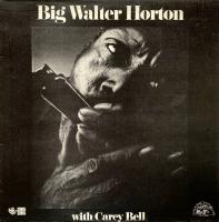 Виниловая пластинка Big Walter Horton And Carey Bell / Big walter horton with carey bell (1LP)