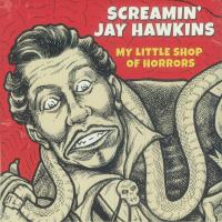 Виниловая пластинка Screaming Jay Hawkins / My little shop of horrors (1LP)