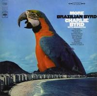 Виниловая пластинка Byrd Charlie / More Brazilian Byrd (LP)