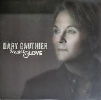 Виниловая пластинка MARY GAUTHIER / TROUBLE & LOVE (1LP)