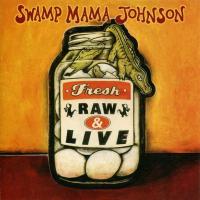 Компакт-диск Swamp Mama Johnson / Fresh, Raw And Live (CD)
