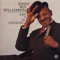 Виниловая пластинка SONNY BOY WILLIAMSON / KEEP IT TO OURSELVES (1LP)