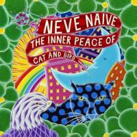 Компакт-диск Neve Naive / The Inner Peace Of Cat And Bird (1CD)