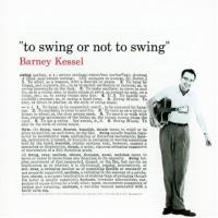 Компакт-диск Barney Kessel / To Swing Or Not To Swing (Jewel) (1CD)