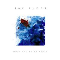 Компакт-диск Ray Alder / What The Water Wants (Limited Edition)(CD)