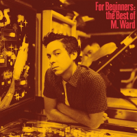 Виниловая пластинка M Ward / For Beginners: The Best Of M. Ward (1LP)